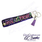 Mardi Gras - We don’t hide crazy, we parade it - Keyfobs